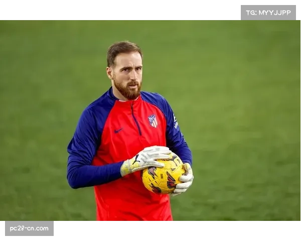 马竞门将位置稳定，奥布拉克连续首发扑救关键球保持信心